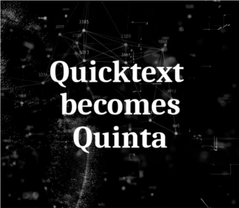Quicktext מודיעה היום על שינוי שם למותג Quinta, The Quintessence of Data, שינוי שמסמן מעבר אסטרטגי מפתרונות AI עומדים בפני עצמם ל-פלטפורמה מאוחדת ל-structured hospitality data, שנבנתה במיוחד לעידן הבינה המלאכותית.